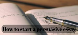 How to start a persuasive essay